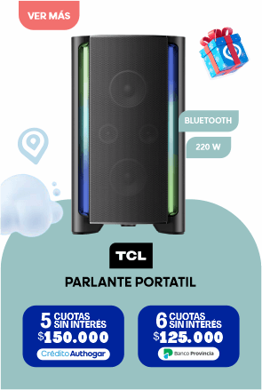 TCL PARLANTE PORTATIL 5 CUOTAS SIN INTERÉS $150.000 Crédito Authogar 6 CUOTAS SIN INTERÉS $125.000 Banco Provincia